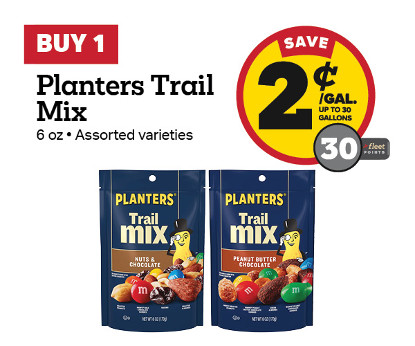Buy 1 Planters Trail Mix 6oz Earn 2 Cents Per Gallon or 30 Fleet Points