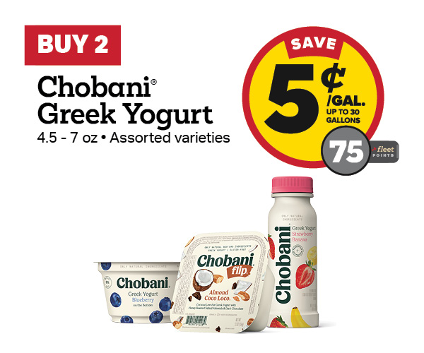 Buy 2 Chobani Earn 5 Cents Per Gallon or 75 Fleet Points