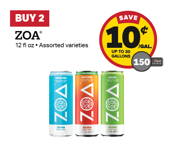 Buy 2 ZOA Earn 10 Cents Per Gallon or 150 Fleet Points