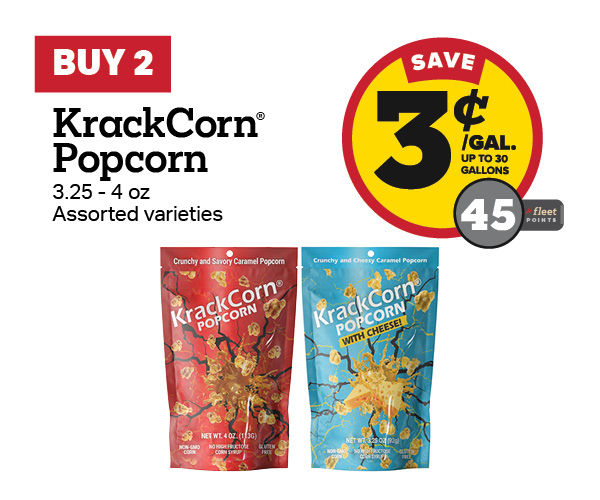 Buy 2 Krack Corn 3.25-4oz Earn 3 Cents Per Gallon or 45 Fleet Points