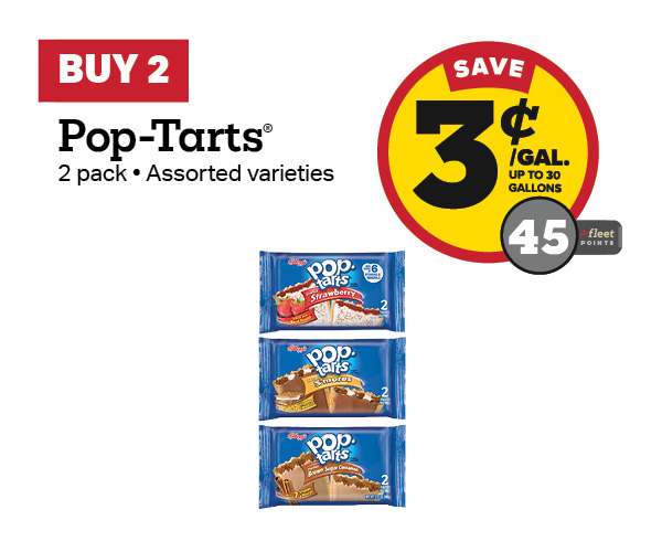 Buy 2 Pop-Tarts 2-Pack Earn 3 Cents Per Gallon or 45 Fleet Points