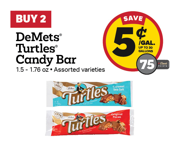 Buy 2 DeMet's Turtles Earn 5 Cents Per Gallon or 75 Fleet Points