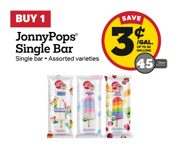 Buy 1 JonnyPops Single Bar Earn 3 Cents Per Gallon or 45 Fleet Points