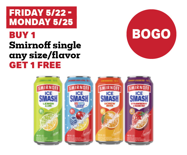5/22-5/25: buy 1 smirnoff single any size/flavor get 1 free