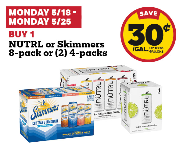 5/18-5/25: Buy 1 Nutrl or Skimmers 8-Pack or (2) 4-Packs get 30 cent fuel discount