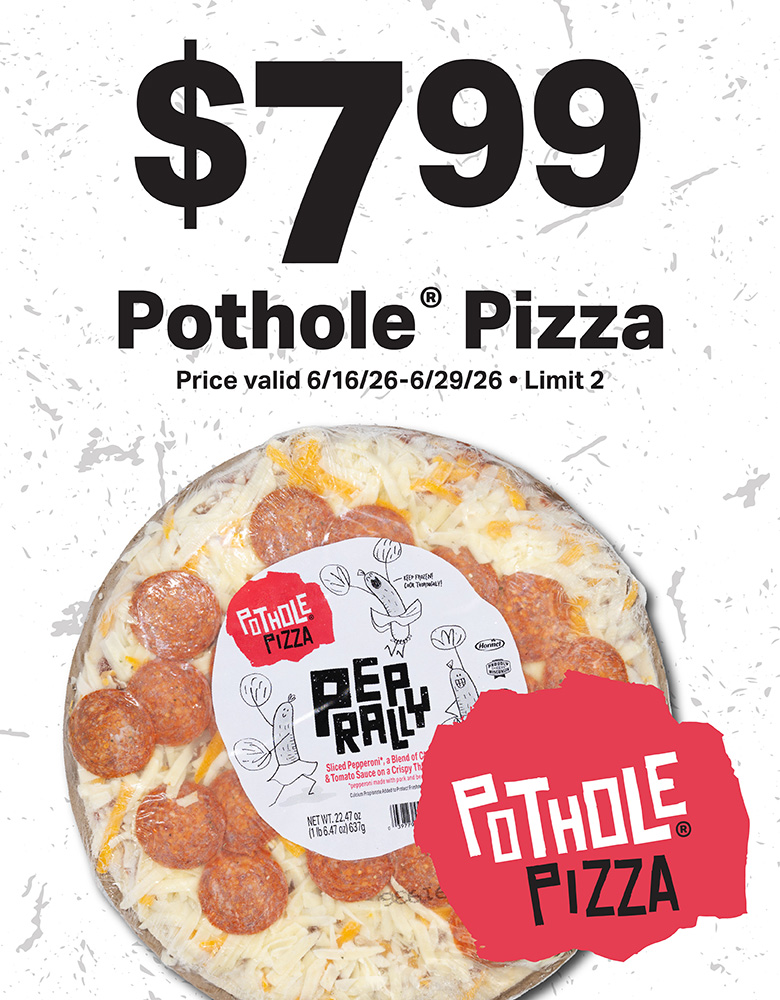 $7.99 pothole pizza valid 6/16/26 - 6/29/26 limit 2