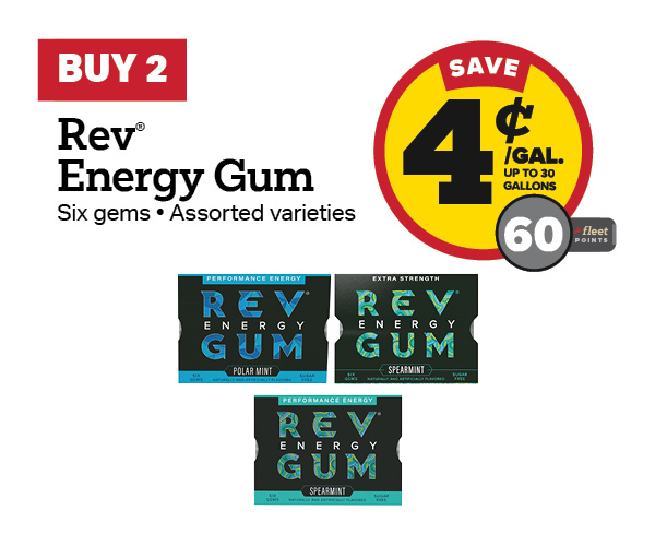 Buy 2 Rev Energy Gum Earn 4 Cents Per Gallon or 60 Fleet Points