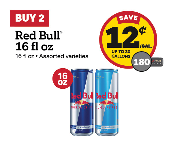 Buy 2 Red Bull 16oz Earn 12 Cents Per Gallon or 180 Fleet Points