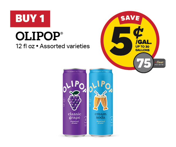 Buy 1 OLIPOP 12 oz Earn 5 Cents Per Gallon or 75 Fleet Points