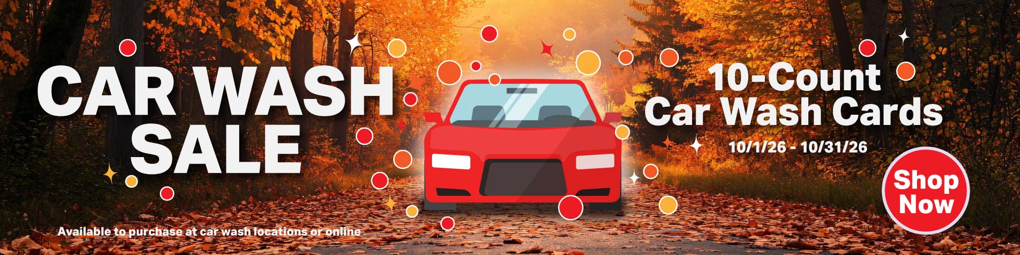 car wash sale 10-count car wash cards 10/1/26 - 10/31/26 available to purchase at car wash locations or online