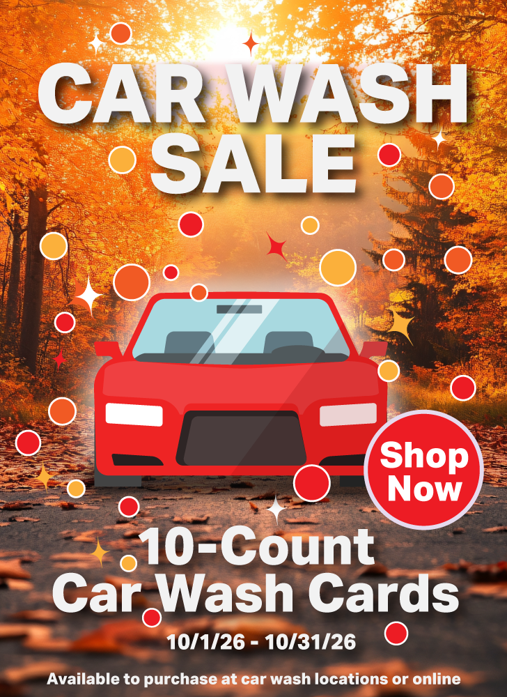 car wash sale 10-count car wash cards 10/1/26 - 10/31/26 available to purchase at car wash locations or online