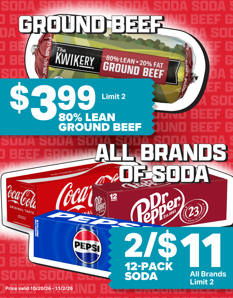 $3.99 80/20 ground beef and 2/$11 12-pack soda. price valid 10/20/26 - 11/2/26. limit 2 per guest per product